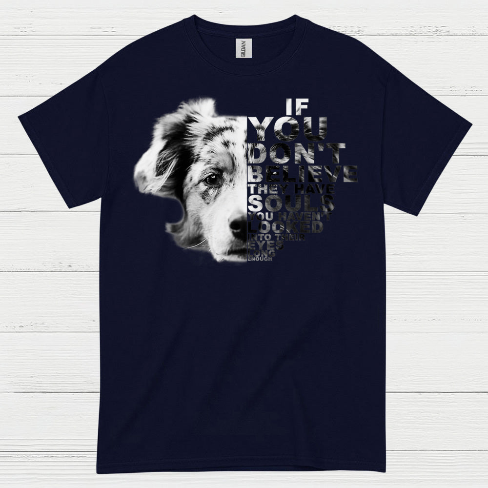 If You Don’t Believe Dog Quote T Shirt