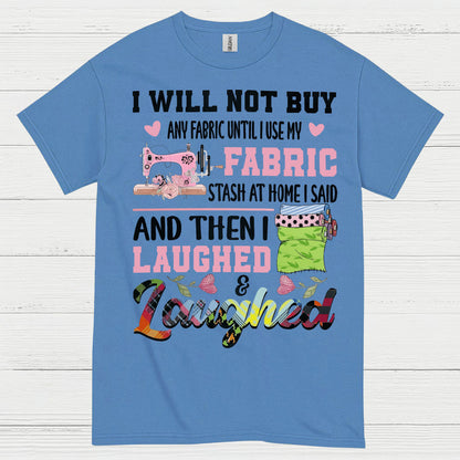 I Will Not Buy Fabric Until I Use My Stash Sewing T Shirt