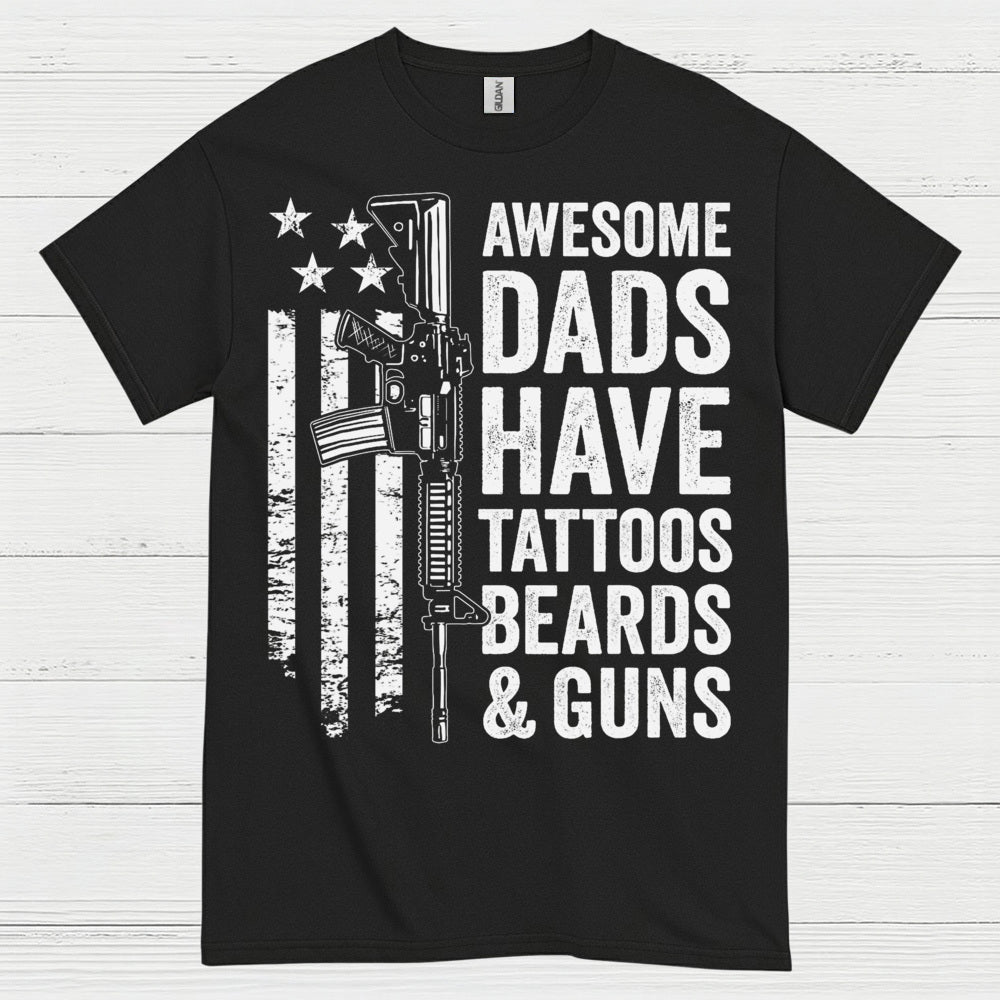 Awesome Dads Have Tattoos Beards And Guns T Shirt