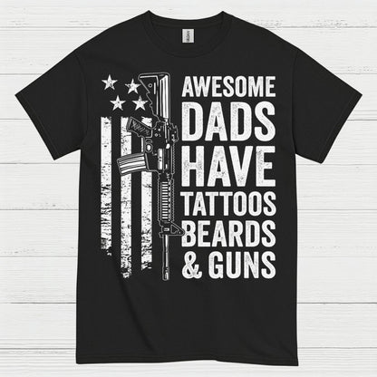 Awesome Dads Have Tattoos Beards And Guns T Shirt