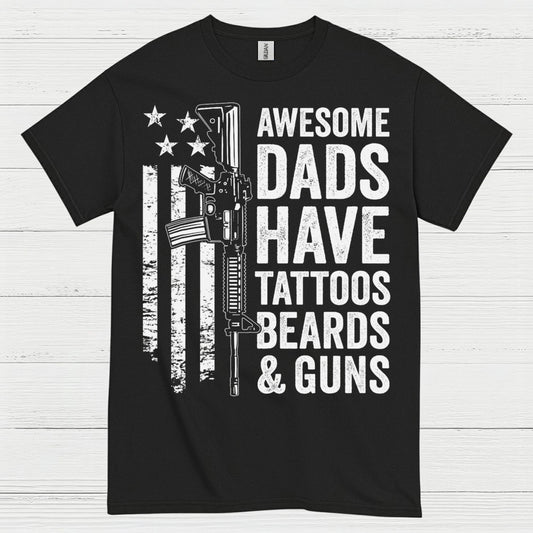 Awesome Dads Have Tattoos Beards And Guns T Shirt