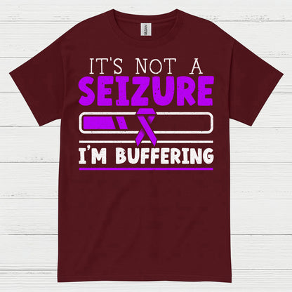Its Not A Seizure Im Buffering T Shirt