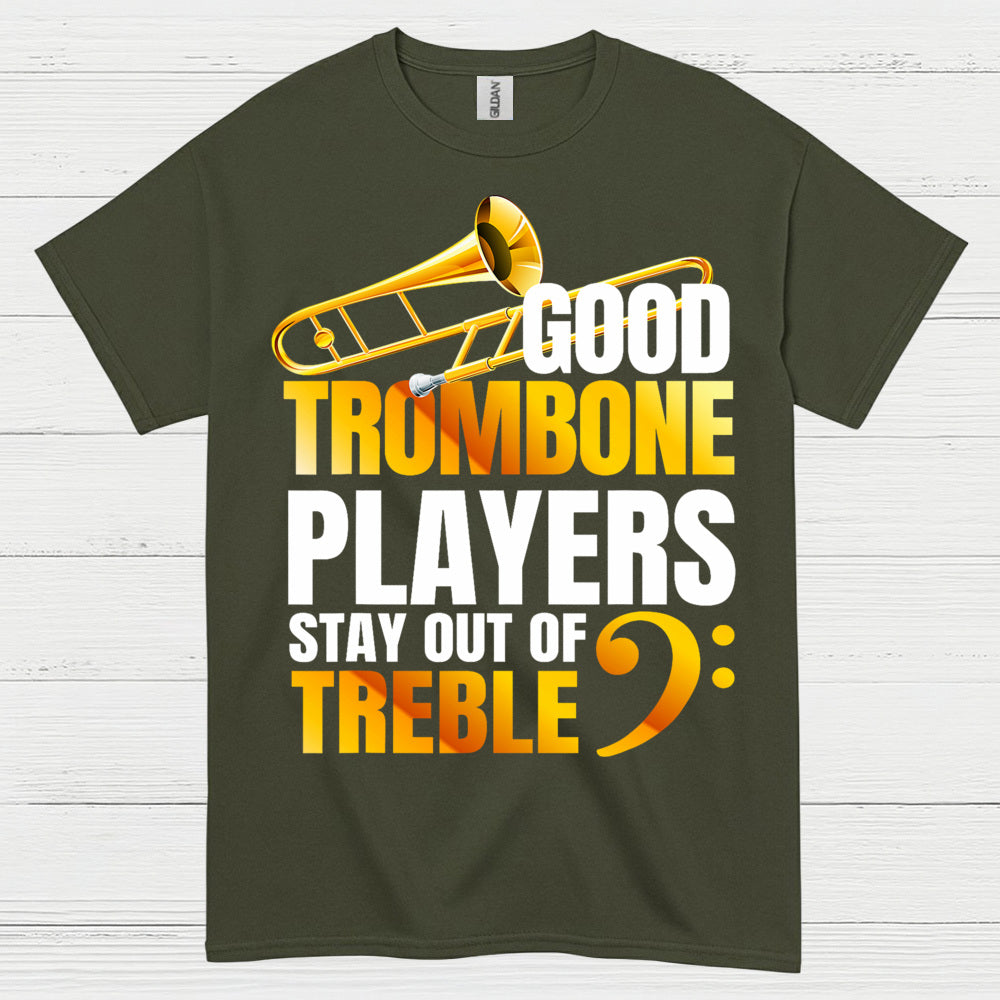 Good Trombone Players Stay Out Of Treble T Shirt