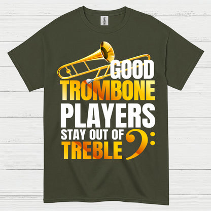 Good Trombone Players Stay Out Of Treble T Shirt