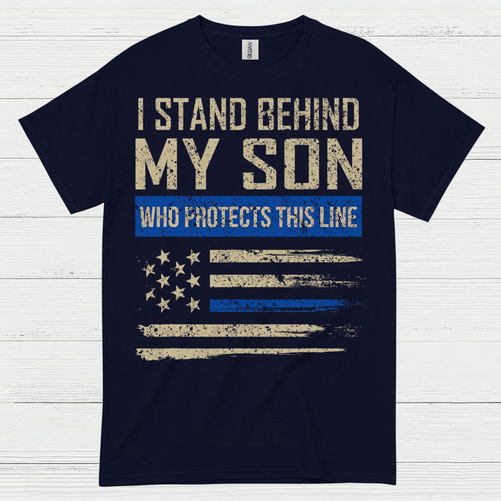 I Stand Behind My Son Who Protects This Line T Shirt
