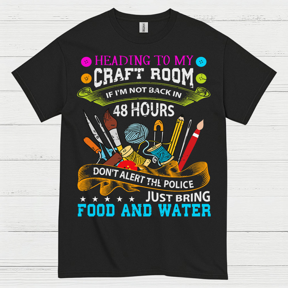 Heading To My Craft Room Humor Crafting T Shirt