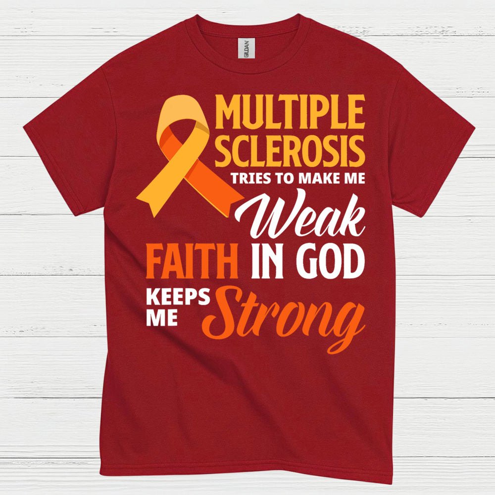 Faith Keeps Me Strong Multiple Sclerosis T Shirt