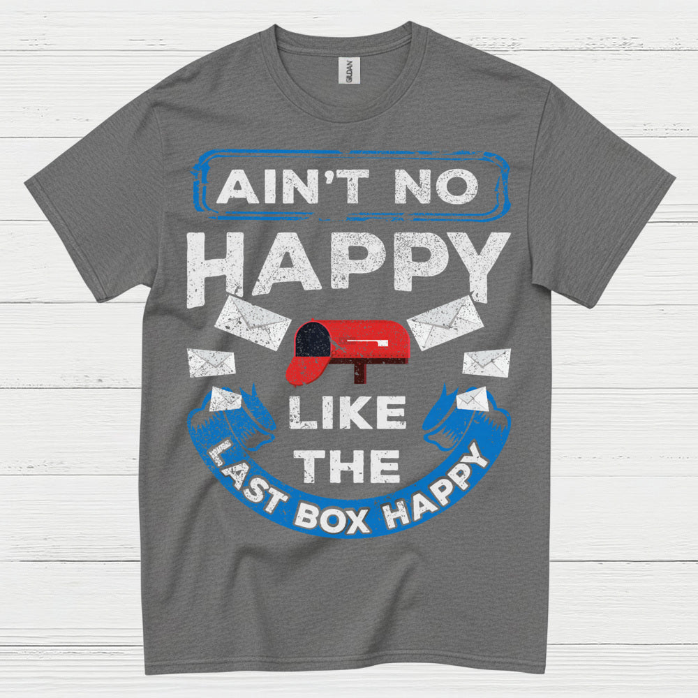 Ain't No Happy Like The Last Box Happy T Shirt