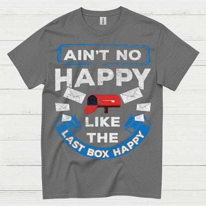Ain't No Happy Like The Last Box Happy T Shirt