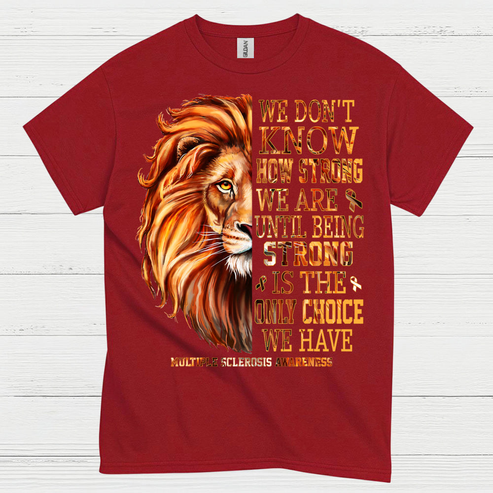 Strong Until We Have No Choice T Shirt