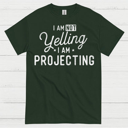 I Am Not Yelling I Am Projecting T Shirt