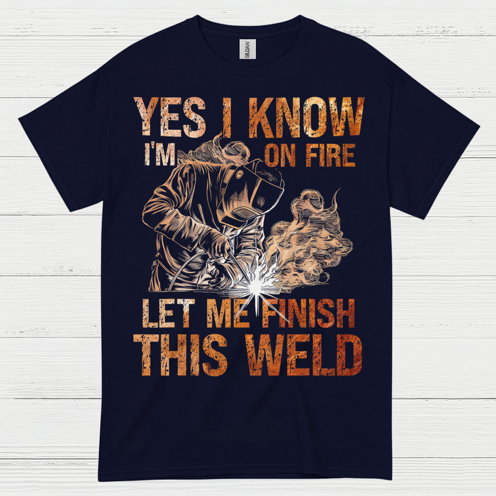 Yes I Know I’m On Fire Welding T Shirt