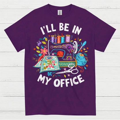 Ill Be In My Office Sewing T Shirt