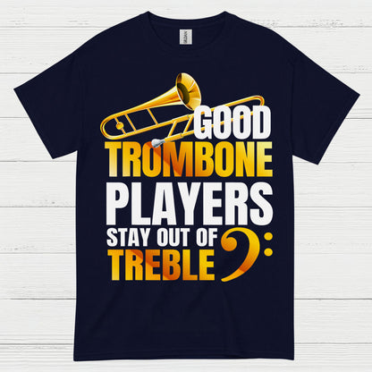 Good Trombone Players Stay Out Of Treble T Shirt