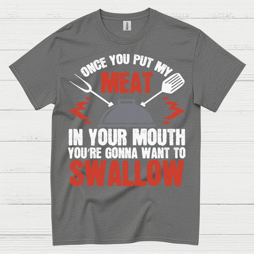 Once You Put My Meat BBQ T Shirt