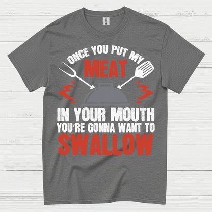 Once You Put My Meat BBQ T Shirt
