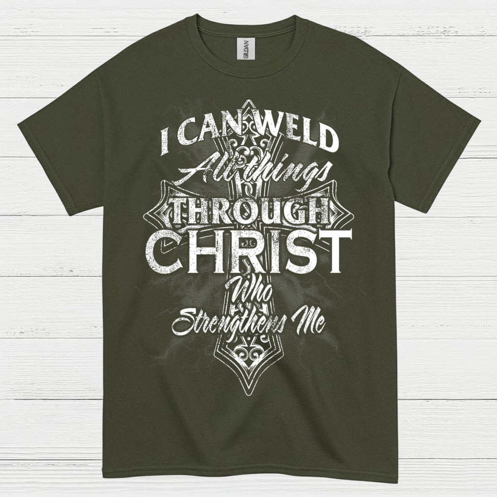 I Can Weld Through Christ T Shirt