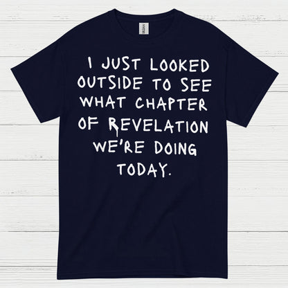 I Just Looked Outside Revelation Humor T Shirt