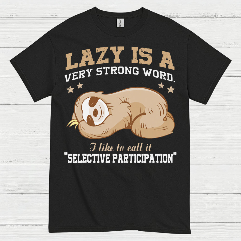Lazy Is A Strong Word Sloth T Shirt