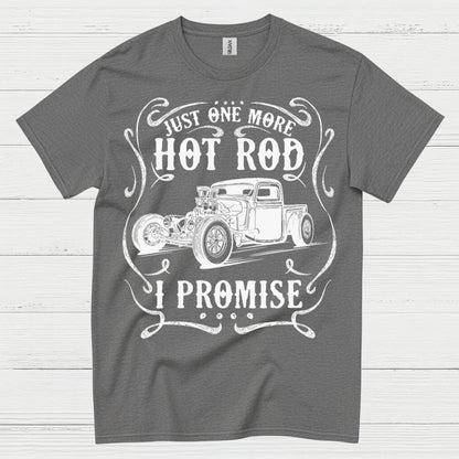 Just One More Hot Rod T Shirt