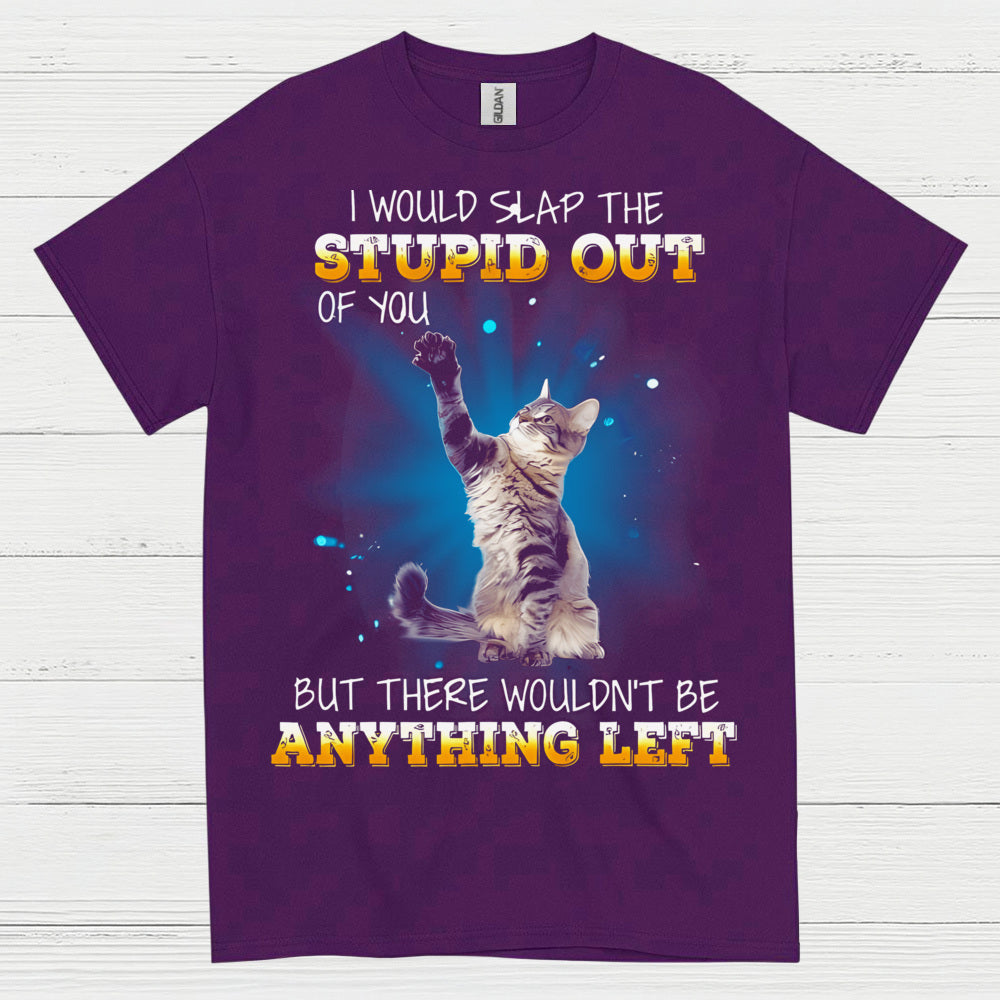 Slap The Stupid Cat Humor T Shirt