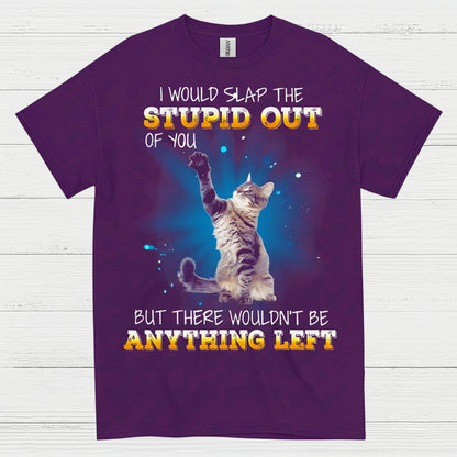 Slap The Stupid Cat Humor T Shirt