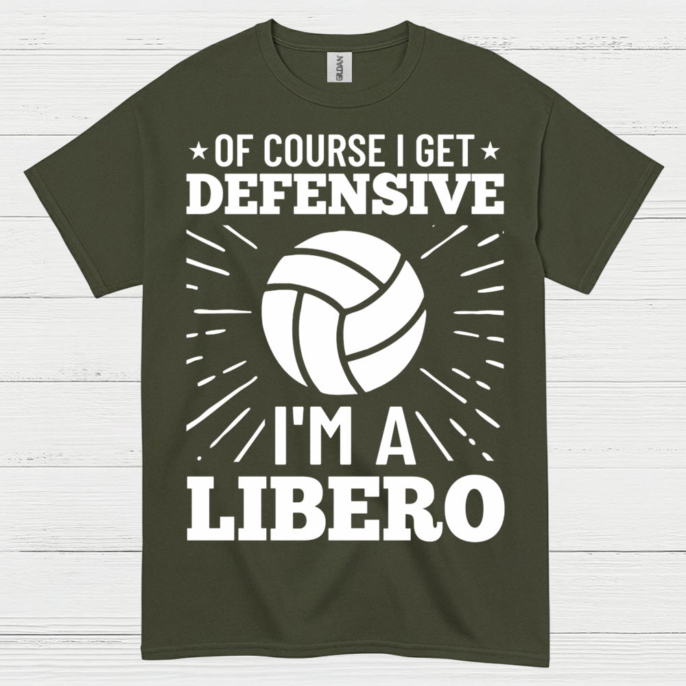 Of Course I Get Defensive Libero T Shirt