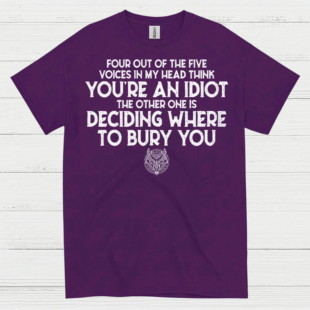 Four Out Of Five Voices Think You're An Idiot T Shirt