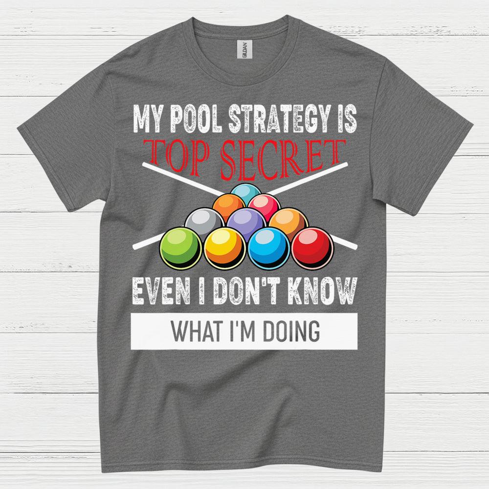 My Pool Strategy Top Secret Funny T Shirt