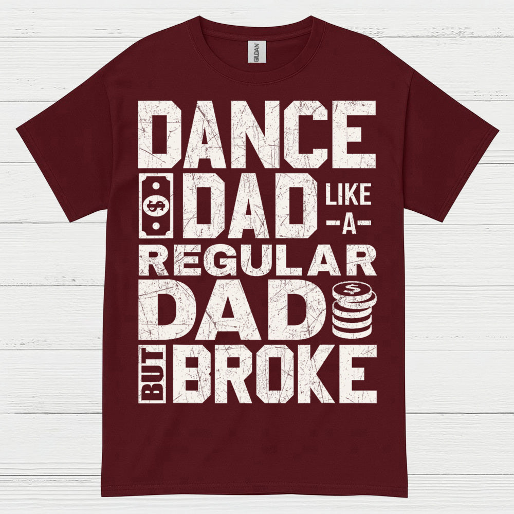Dance Dad Broke Funny T Shirt
