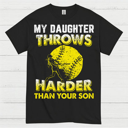 My Daughter Throws Harder Than Your Son Softball T Shirt