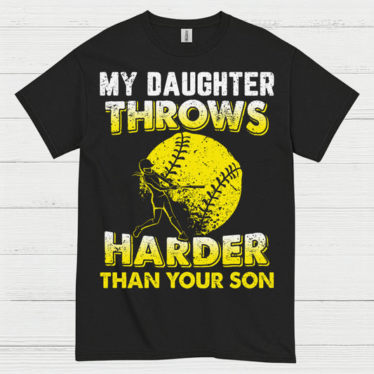 My Daughter Throws Harder Than Your Son Softball T Shirt