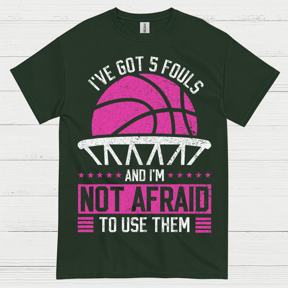 I’ve Got 5 Fouls Basketball T Shirt