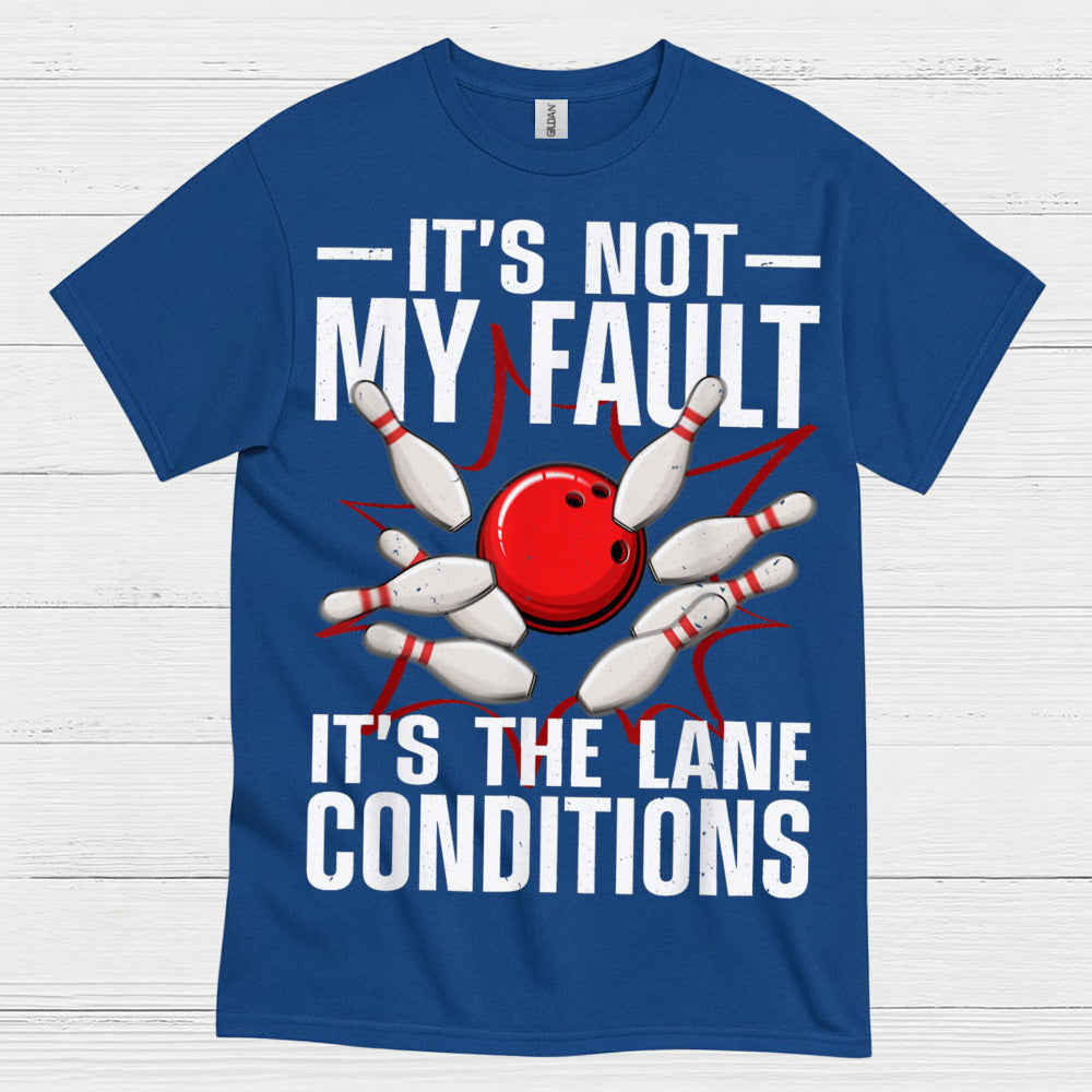 Its Not My Fault Bowling T Shirt