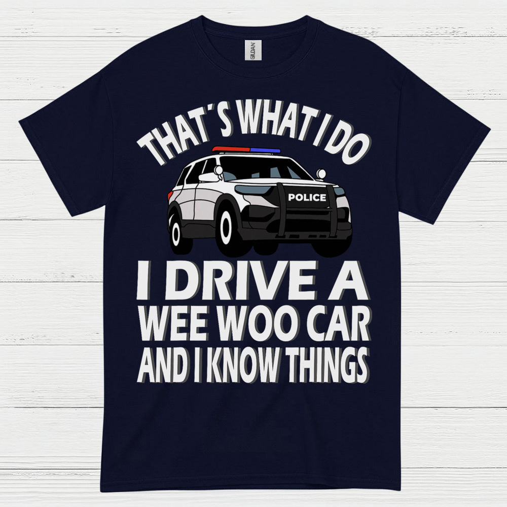 That’s What I Do I Drive A Wee Woo Car T Shirt