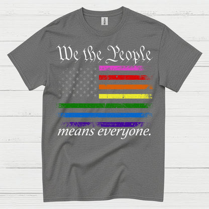 We The People Means Everyone Pride T Shirt