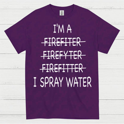 Funny Firefighter I Spray Water T Shirt