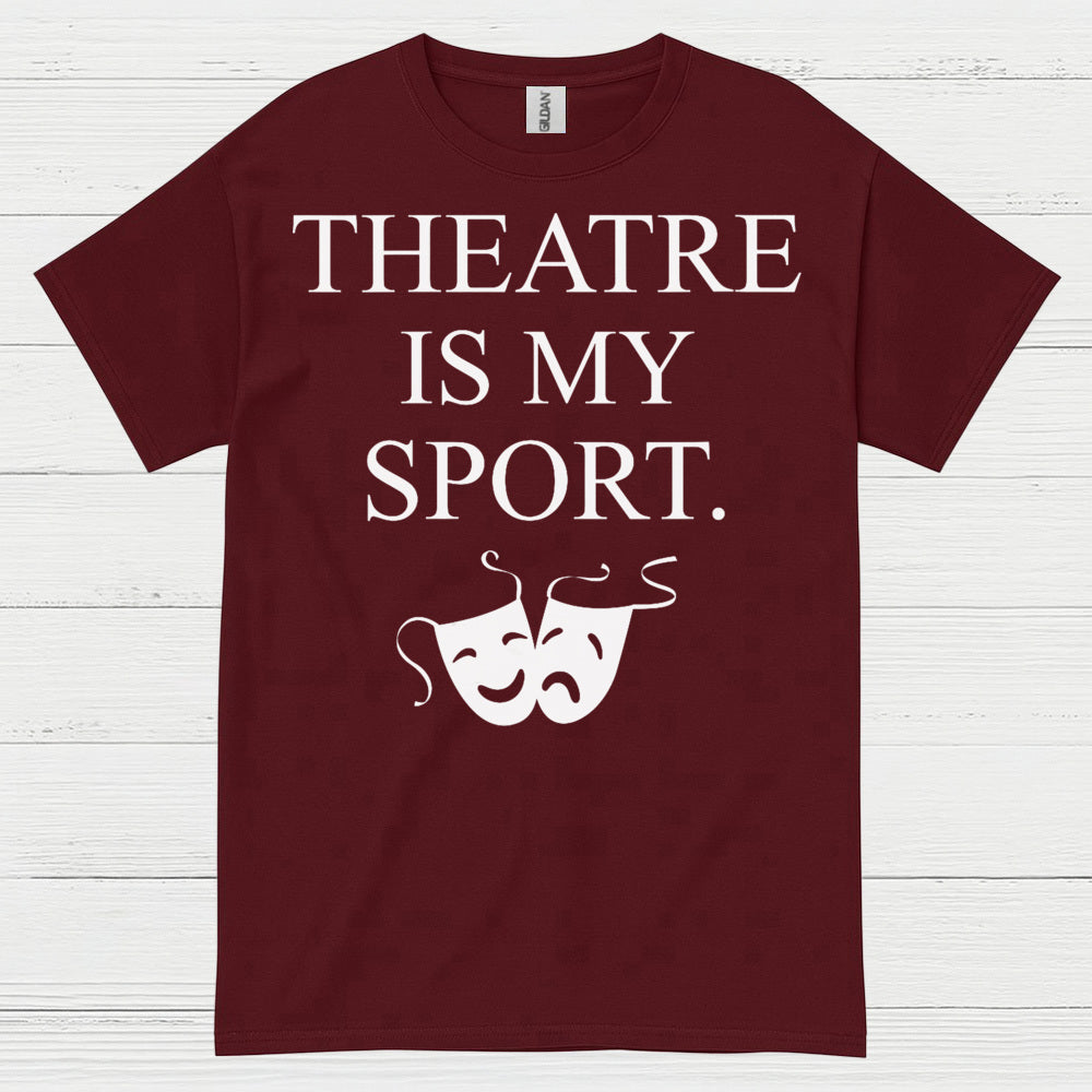 Theatre Is My Sport Theatre T Shirt
