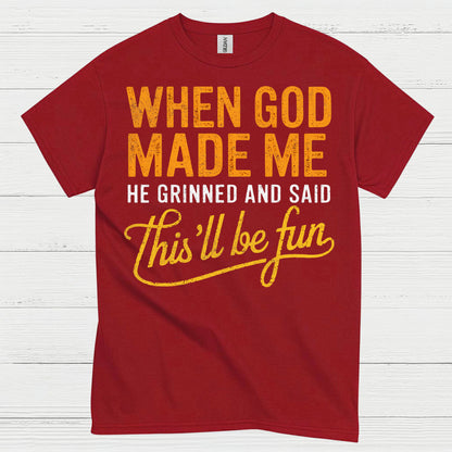 When God Made Me Christian Humor T Shirt
