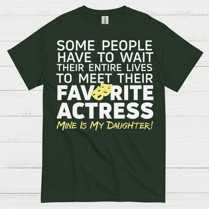 Some People Wait Favorite Actress Daughter T Shirt