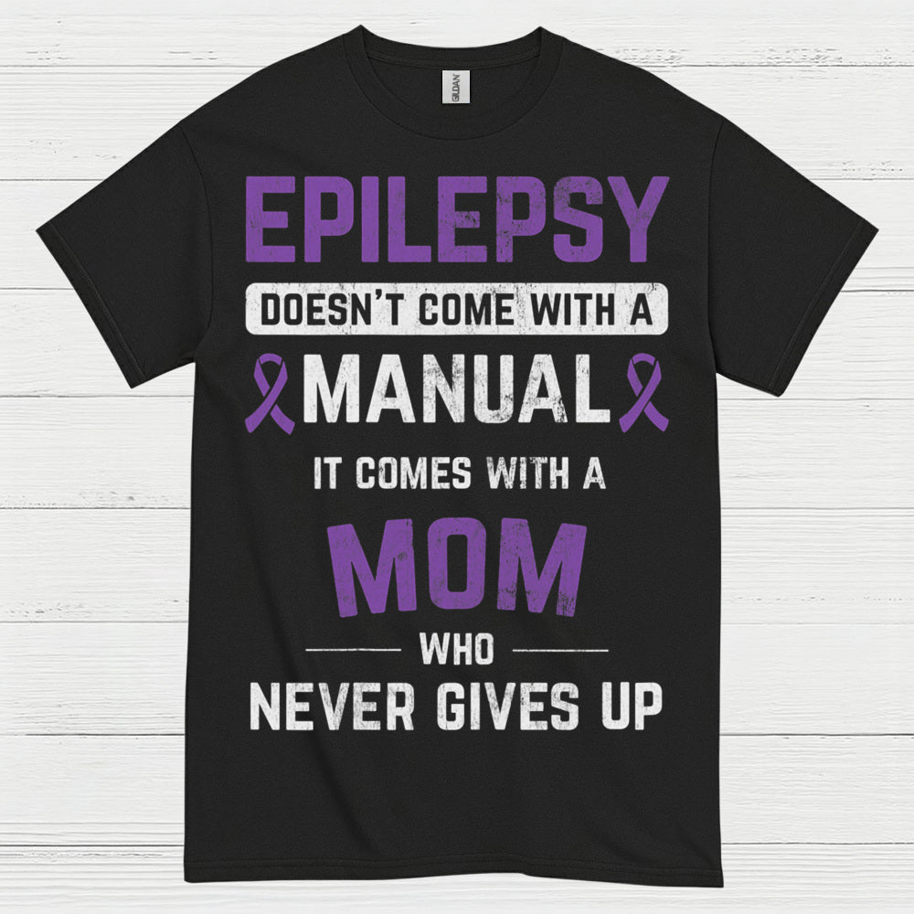 Strong Epilepsy Mom Never Gives Up T Shirt