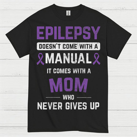 Strong Epilepsy Mom Never Gives Up T Shirt
