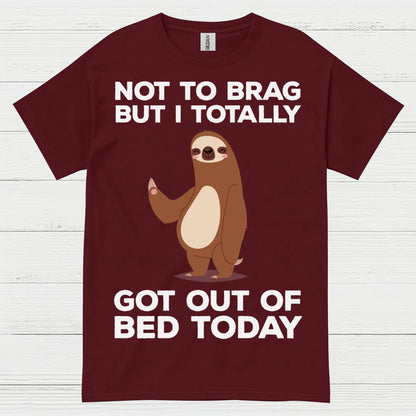 Got Out Of Bed Today Sloth T Shirt