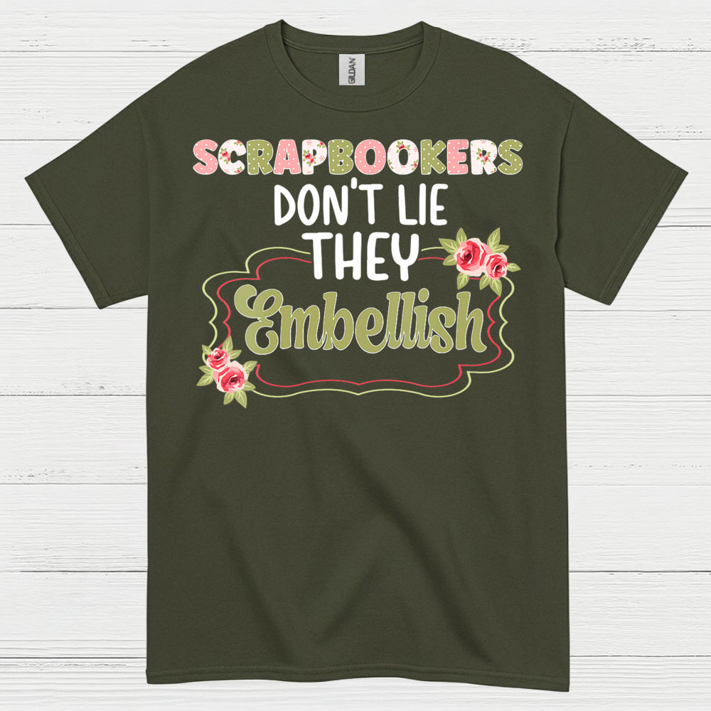 Scrapbookers Don’t Lie They Embellish T Shirt