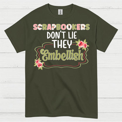 Scrapbookers Don’t Lie They Embellish T Shirt