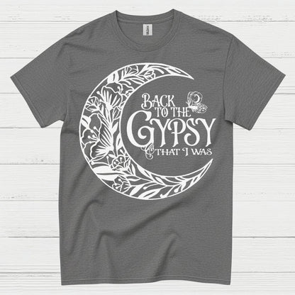 Back To The Gypsy That I Was T Shirt