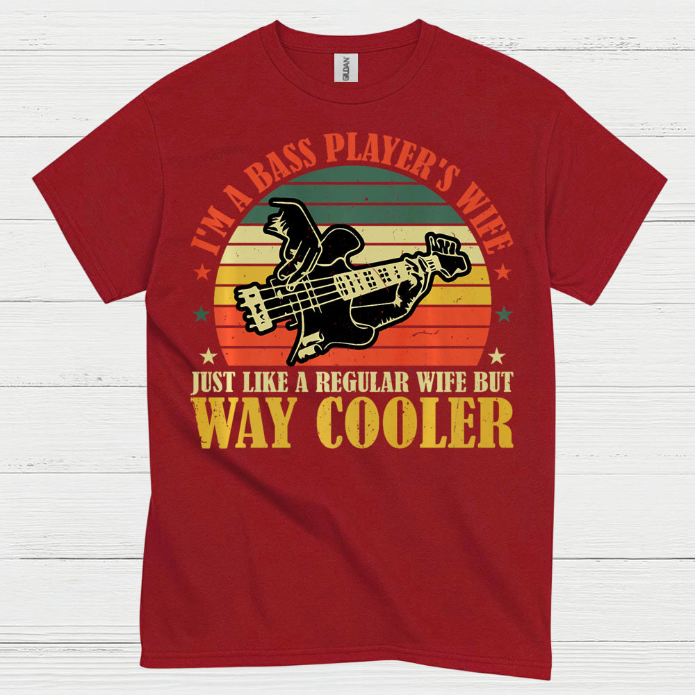 Bass Player Wife Way Cooler T Shirt