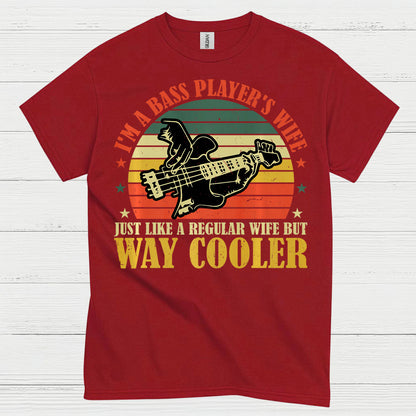 Bass Player Wife Way Cooler T Shirt
