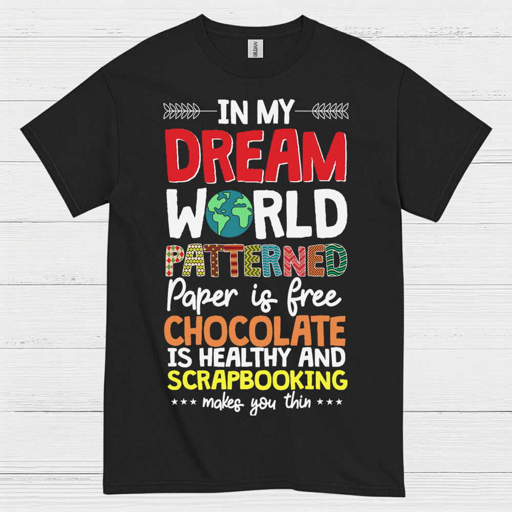 Dream World Scrapbooking Chocolate Craft Lover T Shirt