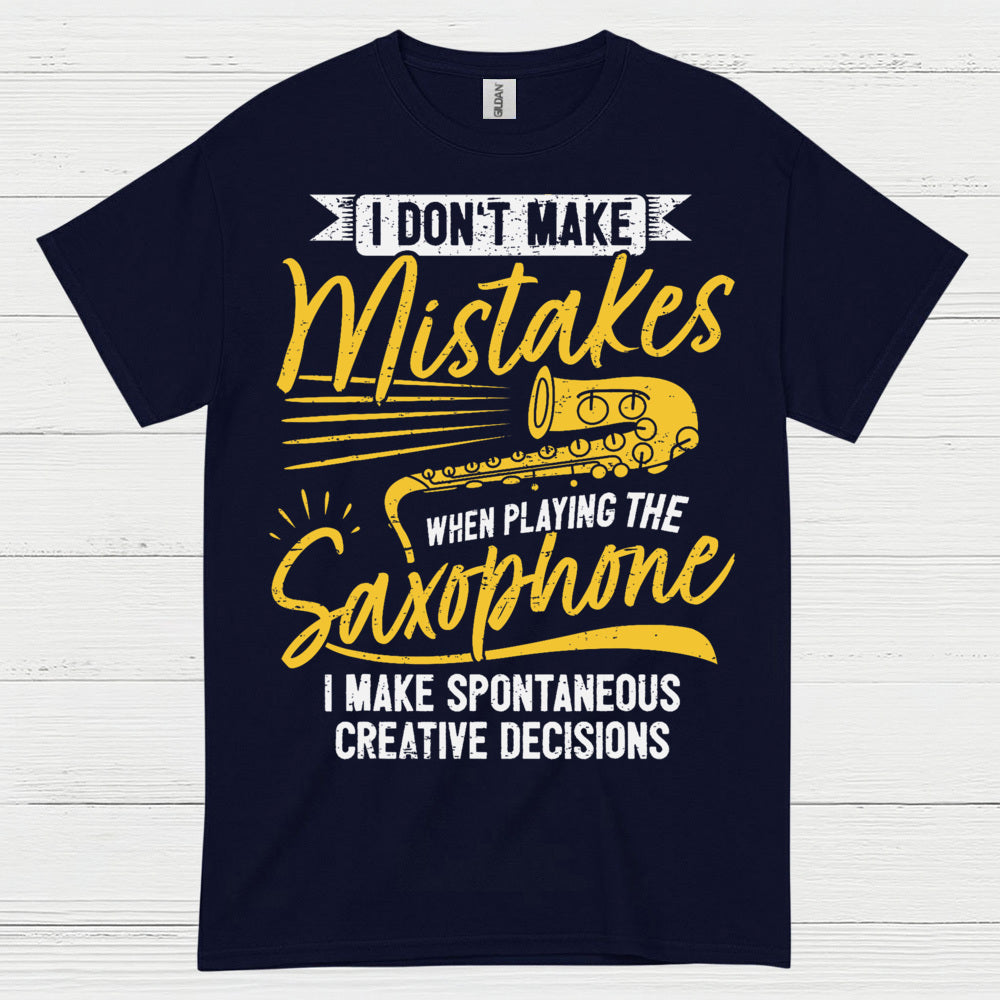 I Don't Make Mistakes Saxophone Humor T Shirt